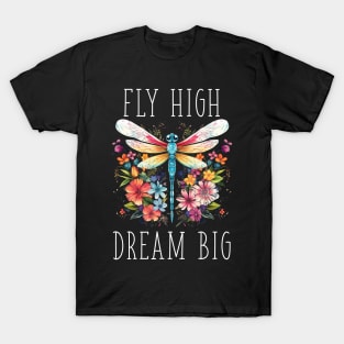 Floral Dragonfly - Fly High. Dream Big. (with White Lettering) T-Shirt